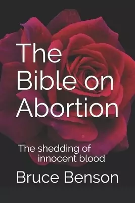 The Bible on Abortion: The shedding of innocent blood