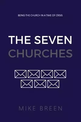 The Seven Churches : Being the church in a time of crisis