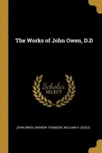 The Works of John Owen, D.D