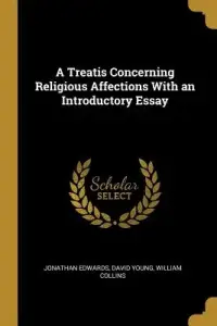 A Treatis Concerning Religious Affections With an Introductory Essay