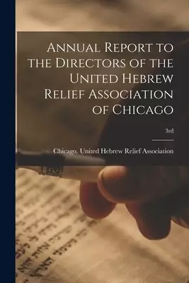 Annual Report to the Directors of the United Hebrew Relief Association of Chicago; 3rd