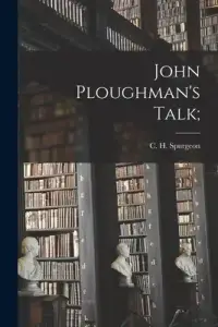 John Ploughman's Talk;