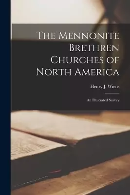 The Mennonite Brethren Churches of North America: An Illustrated Survey