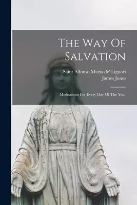 The Way Of Salvation: Meditations For Every Day Of The Year