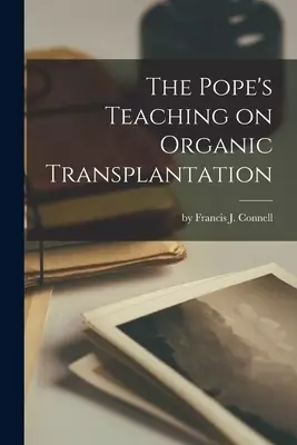 The Pope's Teaching on Organic Transplantation