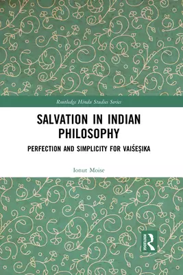 Salvation in Indian Philosophy: Perfection and Simplicity for Vaiśeṣika