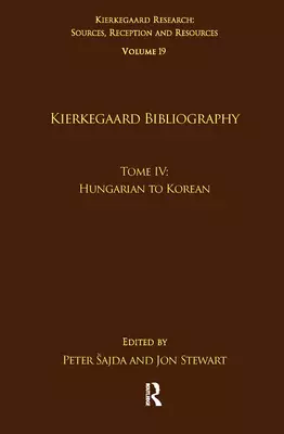 Volume 19, Tome IV: Kierkegaard Bibliography: Hungarian to Korean
