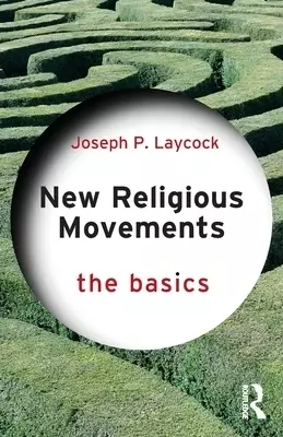 New Religious Movements: The Basics: The Basics