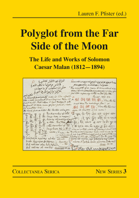 Polyglot from the Far Side of the Moon: The Life and Works of Solomon Caesar Malan (1812-1894)