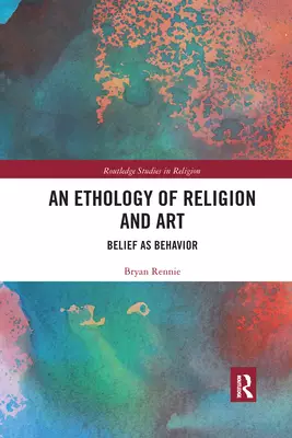 An Ethology of Religion and Art: Belief as Behavior