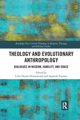 Theology and Evolutionary Anthropology: Dialogues in Wisdom, Humility and Grace
