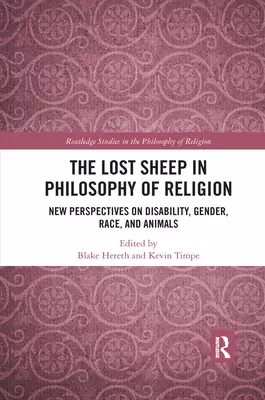 The Lost Sheep in Philosophy of Religion: New Perspectives on Disability, Gender, Race, and Animals