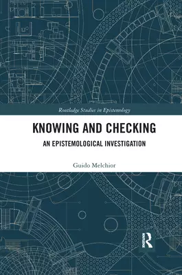 Knowing and Checking: An Epistemological Investigation