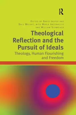 Theological Reflection and the Pursuit of Ideals: Theology, Human Flourishing and Freedom