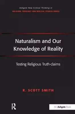 Naturalism and Our Knowledge of Reality: Testing Religious Truth-claims