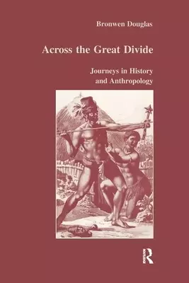 Across the Great Divide: Journeys in History and Anthropology