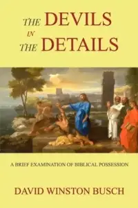 The Devils in the Details: A Brief Examination of Biblical Possession