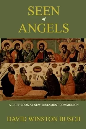 Seen of Angels: A Brief Look at New Testament Communion
