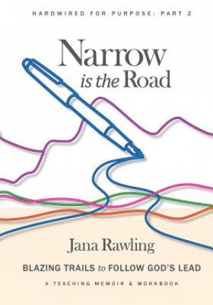 Narrow is the Road: Blazing Trails to Follow God's Lead
