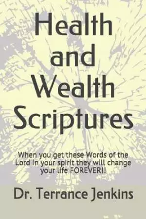Health and Wealth Scriptures: When you get these Words of the Lord in your spirit they will change your life FOREVER!!