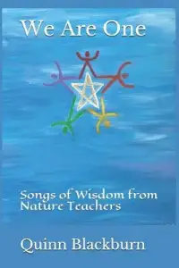 We Are One: Songs of Wisdom from Nature Teachers