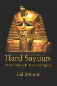 Hard Sayings: Reflections on Divine Sovereignty