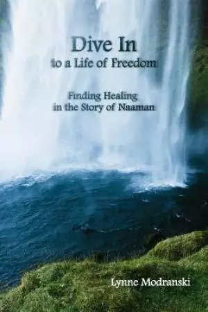 Dive In to a Life of Freedom: Finding Healing in the Story of Naaman