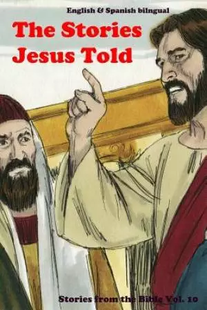 The Stories Jesus Told: Stories From the Bible: English and Spanish Bilingual