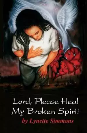Lord, Please Heal my Broken Spirit