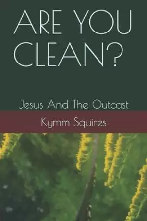Are You Clean?: Jesus and The Outcast