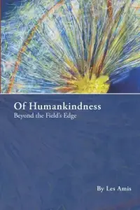 Of Humankindness: Beyond the Field's Edge