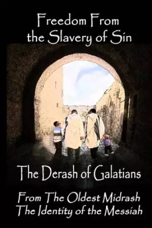 Freedom From the Slavery of Sin: The Derash of Galatians