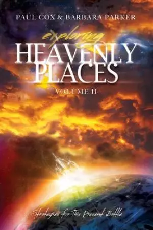 Exploring Heavenly Places - Volume 11: Strategies for This Present Battle