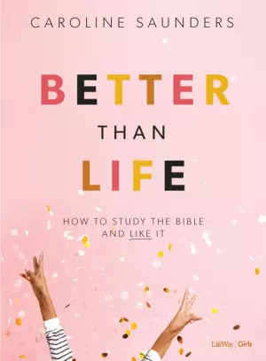 Better Than Life - Teen Girls' Bible Study Leader Kit