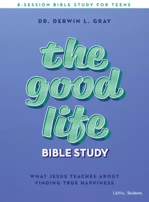 Good Life - Teen Bible Study Book