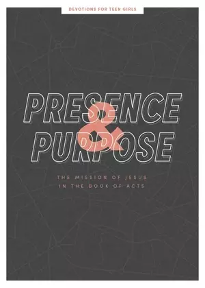 Presence and Purpose - Teen Girls' Devotional