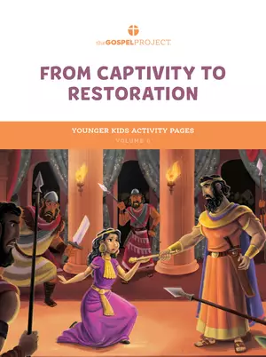 Gospel Project for Kids: Younger Kids Activity Pages - Volume 6: From Captivity to Restoration