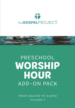 Gospel Project for Preschool: Preschool Worship Hour Add-On Pack - Volume 7: From Heaven to Earth
