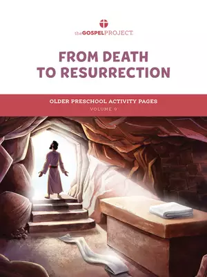 Gospel Project for Preschool: Older Preschool Activity Pages - Volume 9: From Death to Resurrection