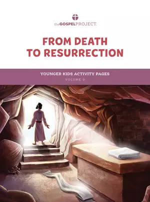 Gospel Project for Kids: Younger Kids Activity Pages - Volume 9: From Death to Resurrection