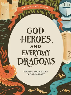 God, Heroes, and Everyday Dragons - Teen Bible Study Book