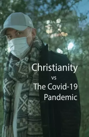 Christianity, vs The Covid-10 Pandemic