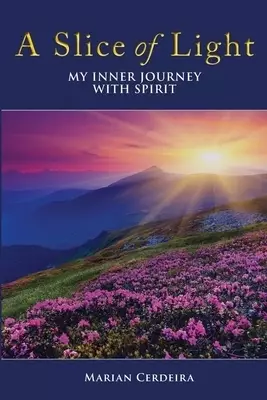 A Slice of Light: My Inner Journey With Spirit