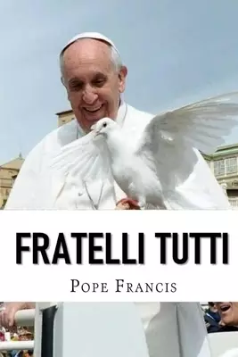 Fratelli Tutti: Encyclical letter on Fraternity and Social Friendship
