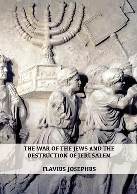 The War of the Jews and the Destruction of Jerusalem : (7 Books in 1, Large Print) (1) (History of the Wars of the Jews and Their Antiquities) (Spanis