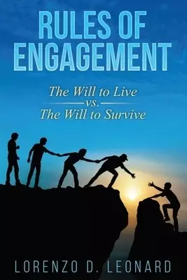Rules of Engagement : The Will to Live vs. the Will to Survive