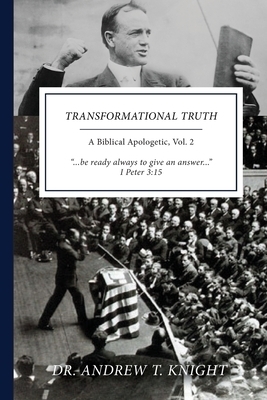 Transformational Truth: A Biblical Apologetic, Volume II