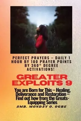 Greater Exploits - 9 Perfect Prayers - Daily 1 hour by 100 Prayer Points by 360