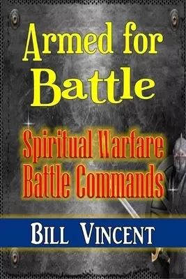 Armed for Battle: Spiritual Warfare Battle Commands (Large Print Edition)