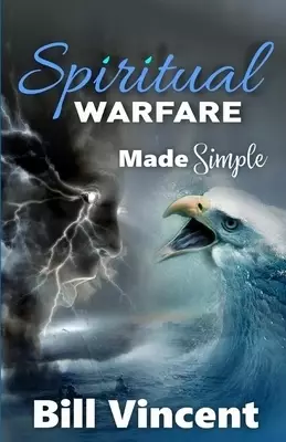 Spiritual Warfare Made Simple: (Large Print Edition)